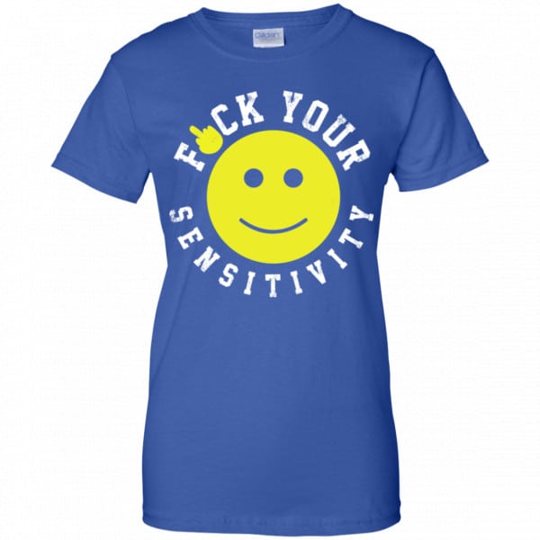 Fuck Your Sensitivity Shirt, Hoodie, Tank Funny Quotes 14