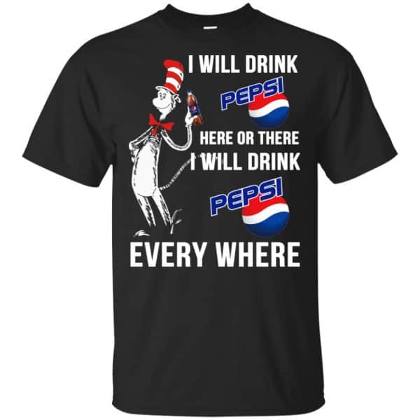 Dr. Seuss: I Will Drink Pepsi Here Or There I Will Drink Pepsi Every Where Shirt, Hoodie, Tank 3