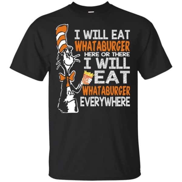 Dr. Seuss: I Will Eat Whataburger Here Or There I Will Eat Whataburger Every Where Shirt, Hoodie, Tank 3
