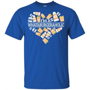 I'm A Whataburgeraholic Shirt, Hoodie, Tank 16