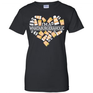 I'm A Whataburgeraholic Shirt, Hoodie, Tank 22
