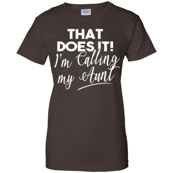 That Does It ! I'm Calling My Aunt Shirt, Hoodie, Tank | 0sTees
