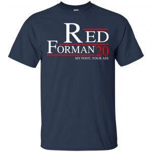 Red Forman 2020 My Foot Your Ass T-Shirts, Hoodie, Tank 9