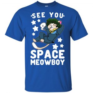 See You Space Meowboy T-Shirts, Hoodie, Tank 16
