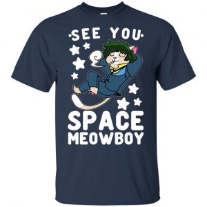 See You Space Meowboy T-Shirts, Hoodie, Tank 17