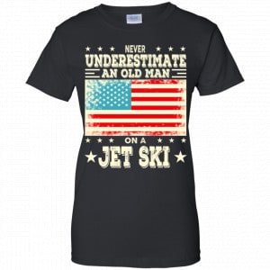 Never Underestimate An Old Man On A Jet Ski Shirt, Hoodie, Tank 9
