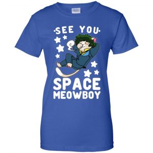 See You Space Meowboy T-Shirts, Hoodie, Tank 25