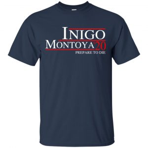 Inigo Montoya 2020 Prepare To Die T-Shirts, Hoodie, Tank 17