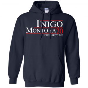 Inigo Montoya 2020 Prepare To Die T-Shirts, Hoodie, Tank 19