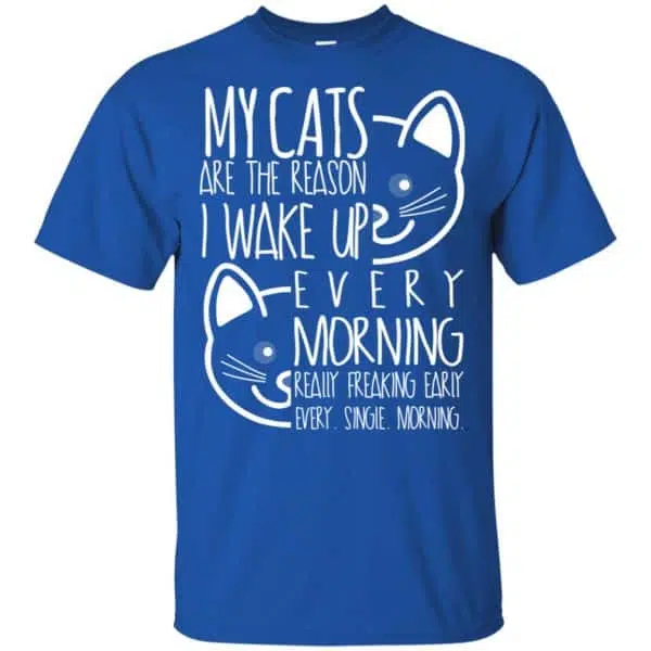 My Cats Are The Reason I Wake Up Every Morning Shirt, Hoodie, Tank 5