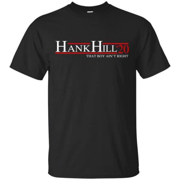 Hank Hill 2020 That Boy Ain't Right T-Shirts, Hoodie, Tank 3