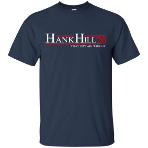 Hank Hill 2020 That Boy Ain't Right T-Shirts, Hoodie, Tank 9 Hank Hill 2020 That Boy Ain't Right T-Shirts, Hoodie, Tank 9
