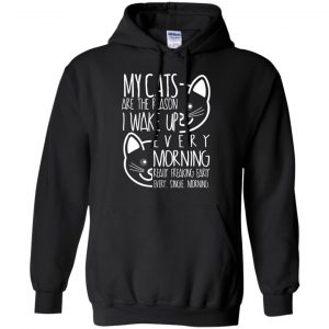 My Cats Are The Reason I Wake Up Every Morning Shirt, Hoodie, Tank 18