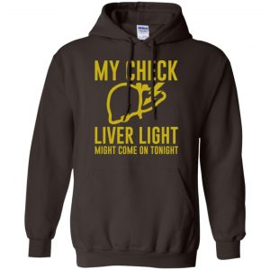 My Check Liver Light Might Come On Tonight Shirt, Hoodie, Tank 20