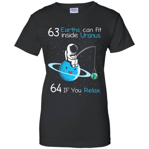 63 Earths Can Fit Inside Uranus 64 If You Relax Shirt, Hoodie, Tank Apparel 11