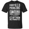 I Got 99 Problems My Toddler Single Handedly Created 98 Of Them In 27 Minutes T-Shirts, Hoodie, Tank 2