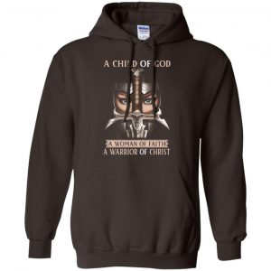 A Child Of God A Woman Of Faith A Warrior Of Christ Shirt, Hoodie, Tank 20