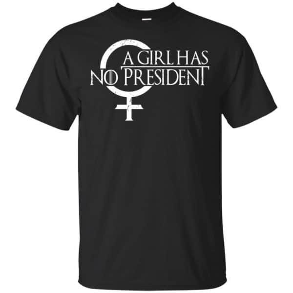 A Girl Has No President Game Of Thrones Shirt, Hoodie, Tank 3