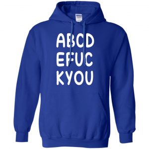 ABCD EFUC KYOU Shirt, Hoodie, Tank 21 ABCD EFUC KYOU Shirt, Hoodie, Tank 21