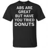 Abs Are Great But Have You Tried Donuts Shirt, Hoodie, Tank 1