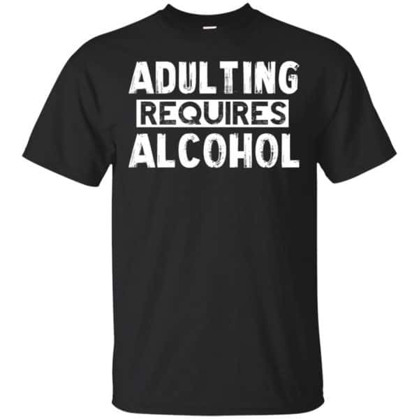 Adulting Requires Alcohol Shirt, Hoodie, Tank 3