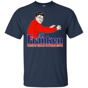 Al Franken Creepin While You're Sleeping T-Shirts, Hoodie, Tank 17 Al Franken Creepin While You're Sleeping T-Shirts, Hoodie, Tank 17