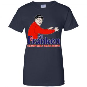 Al Franken Creepin While You're Sleeping T-Shirts, Hoodie, Tank 24 Al Franken Creepin While You're Sleeping T-Shirts, Hoodie, Tank 24