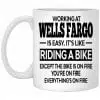 Working At Wells Fargo Is Easy It’s Like Riding A Bike Mug 1