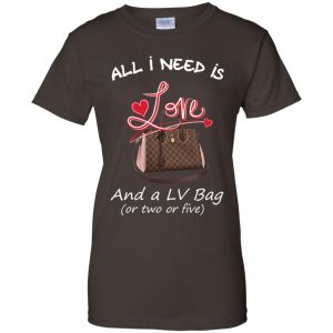 All I Need Is Love And A LV Bag Or Two Or Five T-Shirts, Hoodie, Sweater 23