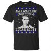 All I Want For Christmas Is Lucas Scott T-Shirts, Hoodie, Sweater 2