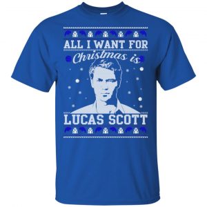 All I Want For Christmas Is Lucas Scott T-Shirts, Hoodie, Sweater 16