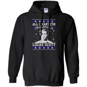 All I Want For Christmas Is Lucas Scott T-Shirts, Hoodie, Sweater 18