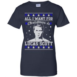 All I Want For Christmas Is Lucas Scott T-Shirts, Hoodie, Sweater 24