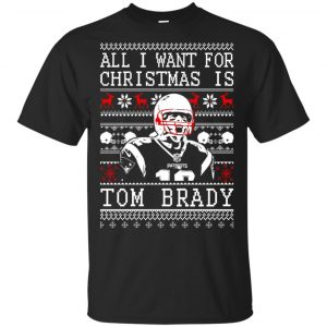 Tom Brady: All I Want For Christmas Is Tom Brady Christmas Sweater, T-Shirts, Hoodie Apparel