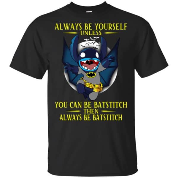 Always Be Yourself Unless You Can Be Batstitch Then Always Be Batstitch Shirt, Hoodie, Tank Apparel 3