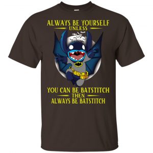 Always Be Yourself Unless You Can Be Batstitch Then Always Be Batstitch Shirt, Hoodie, Tank Apparel 2