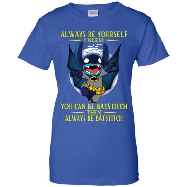 Always Be Yourself Unless You Can Be Batstitch Then Always Be Batstitch Shirt, Hoodie, Tank Apparel 14