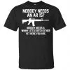 Nobody Needs An AR 15 Shirt, Hoodie, Tank 2