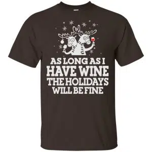 As Long As I Have Wine The Holidays Will Be Fine Shirt, Hoodie, Tank 15