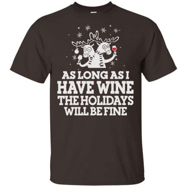 As Long As I Have Wine The Holidays Will Be Fine Shirt, Hoodie, Tank Apparel 4