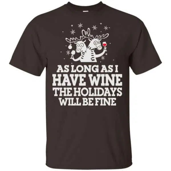 As Long As I Have Wine The Holidays Will Be Fine Shirt, Hoodie, Tank 4