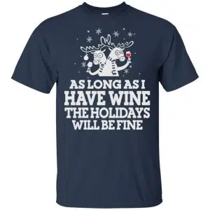 As Long As I Have Wine The Holidays Will Be Fine Shirt, Hoodie, Tank 17