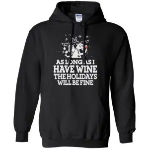 As Long As I Have Wine The Holidays Will Be Fine Shirt, Hoodie, Tank 18