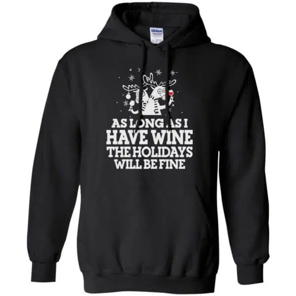 As Long As I Have Wine The Holidays Will Be Fine Shirt, Hoodie, Tank 7