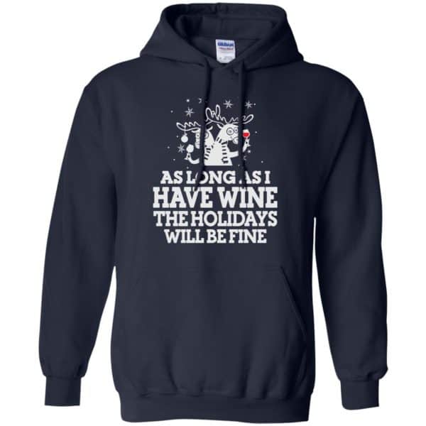As Long As I Have Wine The Holidays Will Be Fine Shirt, Hoodie, Tank Apparel 8