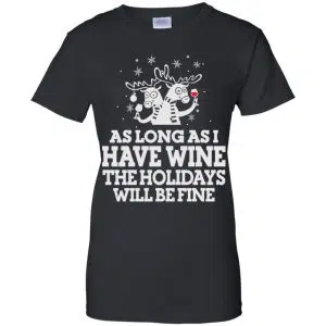 As Long As I Have Wine The Holidays Will Be Fine Shirt, Hoodie, Tank 22