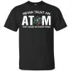 Never Trust An Atom They Make Up Everything Shirt, Hoodie, Tank 2