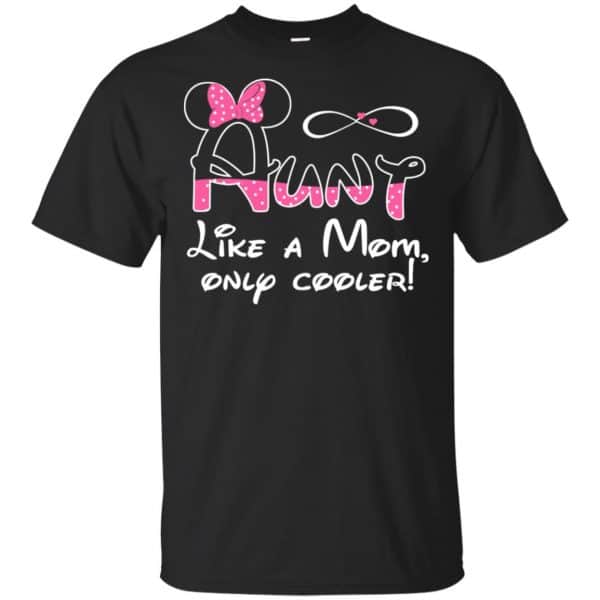 Aunt Like A Mom, Only Cooler Shirt, Hoodie, Tank 3