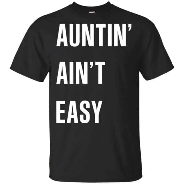 Auntin Ain't Easy Shirt, Hoodie, Tank 3