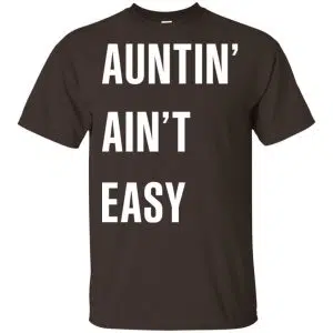 Auntin Ain't Easy Shirt, Hoodie, Tank 15